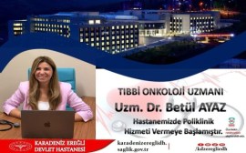 Kdz Ereğli Devlet Hastanesine Tıbbi Onkoloji Uzmanı atandı