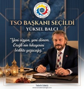 Karadeniz Ereğli TSO’da Yeni Dönem: Yüksel Balcı Başkan Seçildi