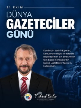 Başkan Balcı, 21 Ekim Dünya Gazeteciler Günü’nü kutladı...